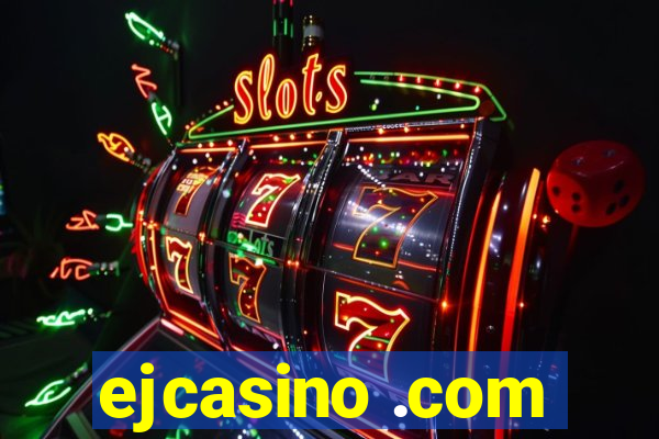 ejcasino .com